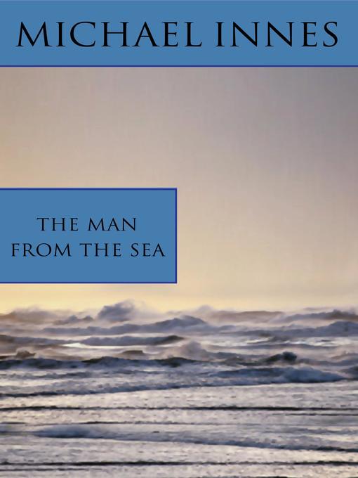 Title details for The Man From the Sea by Michael Innes - Available